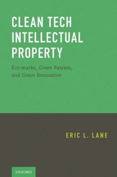 Paperback Clean Tech Intellectual Property: Eco-Marks, Green Patents, and Green Innovation Book