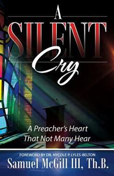 Paperback A Silent Cry: A Preacher's Heart That Not Many Hear Book