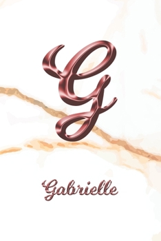 Paperback Gabrielle: Journal Diary - Personalized First Name Personal Writing - Letter G White Marble Rose Gold Pink Effect Cover - Daily D Book