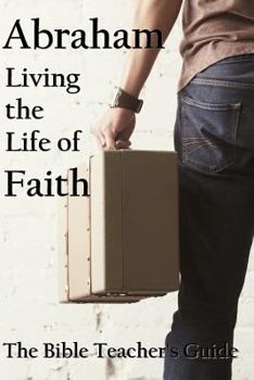 Paperback Abraham: Living the Life of Faith Book