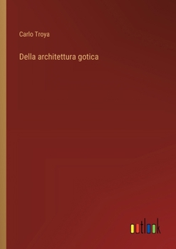 Paperback Della architettura gotica [Italian] Book