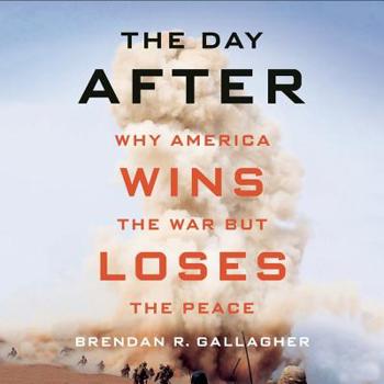 Audio CD The Day After: Why America Wins the War But Loses the Peace Book