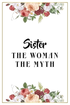 Paperback Sister The Woman The Myth: Lined Notebook / Journal Gift, 120 Pages, 6x9, Matte Finish, Soft Cover Book