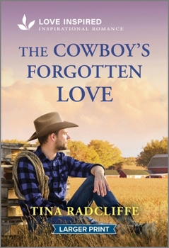 Mass Market Paperback The Cowboy's Forgotten Love: An Uplifting Inspirational Romance [Large Print] Book