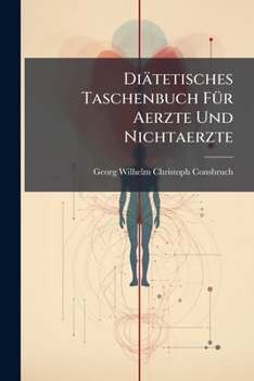 Diätetisches Taschenbuch Für Aerzte Und Nichtaerzte...
