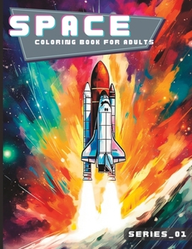 Paperback Space - Coloring Book for Adults - Series_01: A Stress-Relieving Space Adventure Book