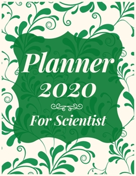 Planner 2020 for Scientist: Jan 1, 2020 to Dec 31, 2020: Weekly & Monthly Planner + Calendar Views (2020 Pretty Simple Planners)