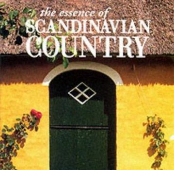 Paperback The Essence of Scandinavian Country (The Essence of Style) Book