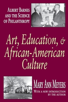 Paperback Art, Education, and African-American Culture: Albert Barnes and the Science of Philanthropy Book