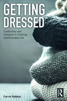 Paperback Getting Dressed: Conformity and Imitation in Clothing and Everyday Life Book