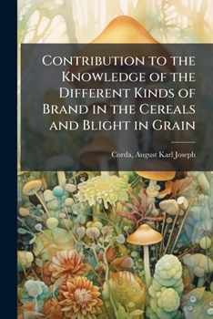Contribution to the knowledge of the different kinds of brand in the cereals and blight in grain