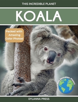 Koala: Fascinating Animal Facts for Kids (This Incredible Planet)
