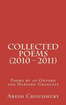 Paperback Collected Poems (2010 - 2011): Poems by an Oxford and Harvard Graduate Book