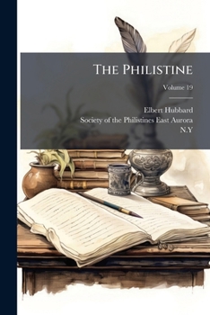 Paperback The Philistine: A Periodical Of Protest; Volume 19 Book