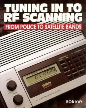 Paperback Tuning in to RF Scanning: From Police to Satellite Bands Book