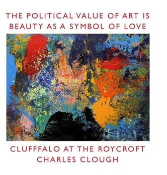 Hardcover The Political Value of Art is Beauty as a Symbol of Love: Clufffalo at the Roycroft Book