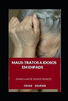 Paperback Maus Tratos a Idosos Em Ehpads [Portuguese] Book
