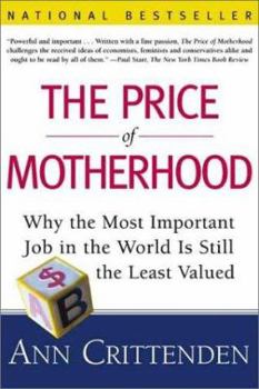 Paperback The Price of Motherhood: Why the Most Important Job in the World Is Still the Least Valued Book