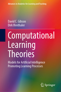 Hardcover Computational Learning Theories: Models for Artificial Intelligence Promoting Learning Processes Book