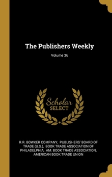 Hardcover The Publishers Weekly; Volume 36 Book