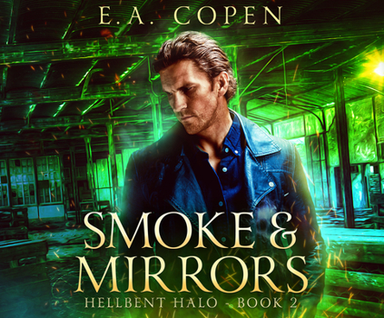 Smoke & Mirrors - Book #2 of the Hellbent Halo
