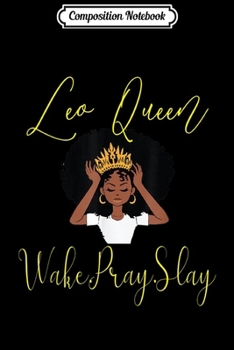 Paperback Composition Notebook: Leo Queen Wake Pray Slay Birthday for Women Journal/Notebook Blank Lined Ruled 6x9 100 Pages Book