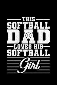 Paperback This Softball Dad Loves His Softball Girl: Lined A5 Notebook for This Softball Journal Book