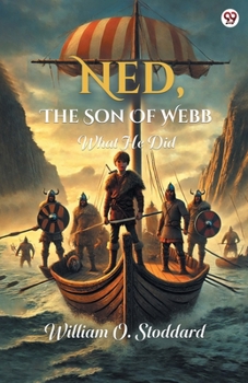 Paperback Ned, The Son Of Webb What He Did Book