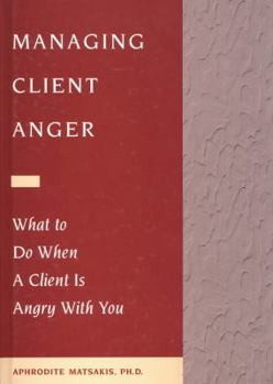 Hardcover Managing Client Anger: What to Do When a Client Is Angry with You Book
