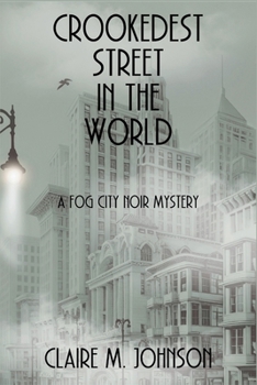 Crookedest Street in the World: A Fog City Noir Mystery