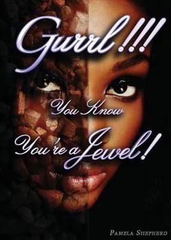 Paperback Gurrl!! You Know You're a Jewel! Book