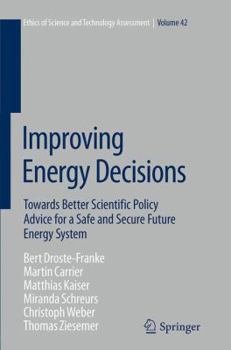Paperback Improving Energy Decisions: Towards Better Scientific Policy Advice for a Safe and Secure Future Energy System Book