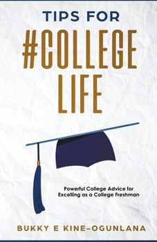 Paperback Tips for #CollegeLife: Powerful College Advice for Excelling as a College Freshman Book