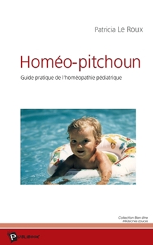 Paperback Homéo-pitchoun: Guide pratique de l'homéopathie pédiatrique [French] Book