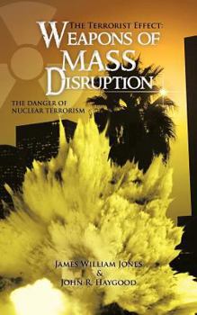 Paperback The Terrorist Effect: Weapons of Mass Disruption: The Danger of Nuclear Terrorism Book