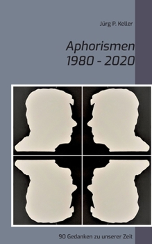 Paperback Aphorismen 1980 - 2020: 90 Gedanken zu unserer Zeit [German] Book