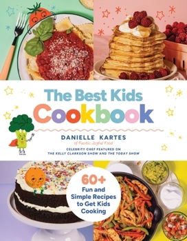 Hardcover The Best Kids Cookbook: 60 Fun and Simple Recipes to Get Kids Cooking Book