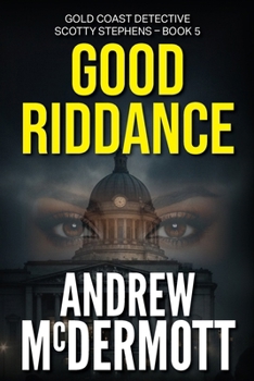 Good Riddance : Gold Coast Detective Scotty Stephens - Book 5