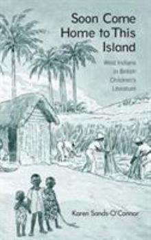 Hardcover Soon Come Home to This Island: West Indians in British Children's Literature Book