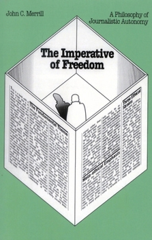 Paperback The Imperative of Freedom: A Philosophy of Journalistic Autonomy Book