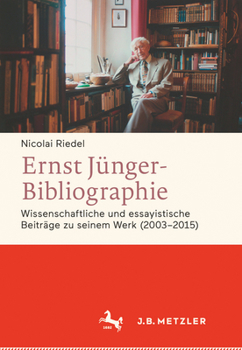 Hardcover Ernst Jünger-Bibliographie. Fortsetzung: Wissenschaftliche Und Essayistische Beiträge Zu Seinem Werk (2003-2015) [German] Book