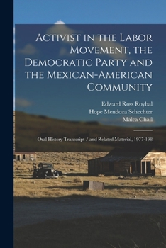 Paperback Activist in the Labor Movement, the Democratic Party and the Mexican-American Community: Oral History Transcript / and Related Material, 1977-198 Book