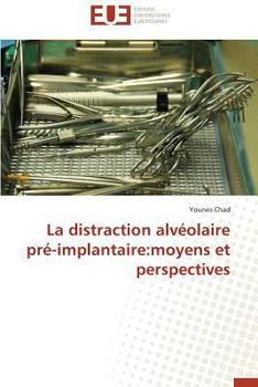 Paperback La Distraction Alvéolaire Pré-Implantaire: Moyens Et Perspectives [French] Book