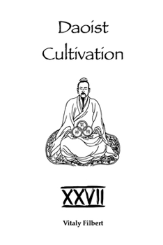 Daoist Cultivation, Book 27: Lü Dongbin’s Secret Annotations to the Dao De Jing: Heart-Transmission - Two Living Commentaries in One Volume