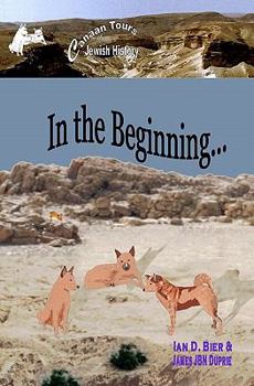In the Beginning...: Canaan Tours of Jewish History #1 (Canaan Tours of Jewish History)