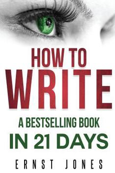 Paperback Write: Write: How to Write, a Best Selling Book in 21 Days! Write Better, Write Nonfiction, Write a Book, Faster! Book