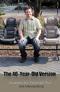 Paperback The 40-Year-Old Version: Humoirs of a Divorced Dad Book