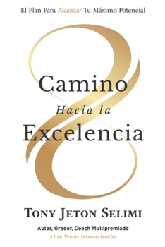 Paperback Camino Hacia La Excelencia: El Plan Para Alcanzar Tu Máximo Potencial [Spanish] Book