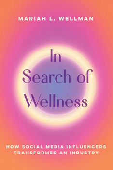 In Search of Wellness: How Social Media Influencers Transformed an Industry