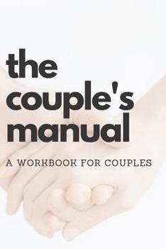 Paperback The Couple's Manual: A Workbook for Couples to Help them Grow Together and Overcome Issues By Noting Down Things as they Happen (Journal / Book